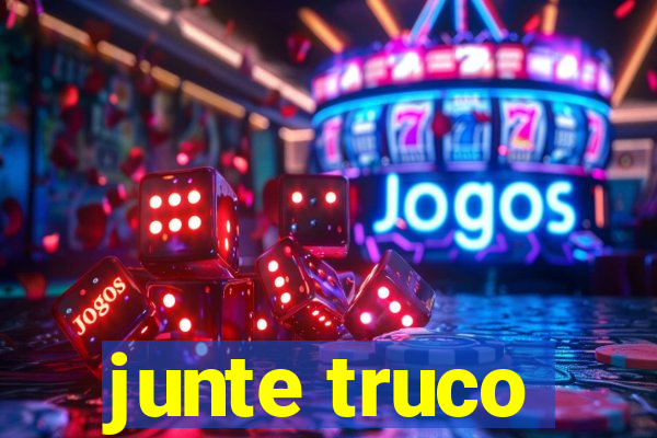 junte truco